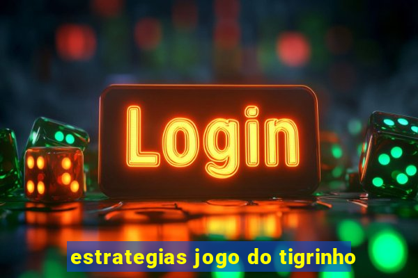 estrategias jogo do tigrinho